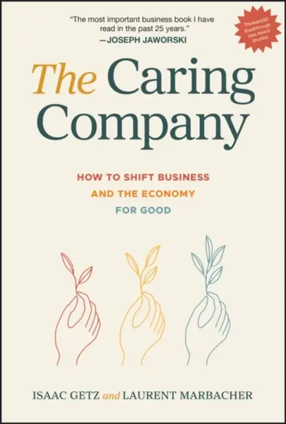 The Caring Company - Isaac Getz, Laurent Marbacher
