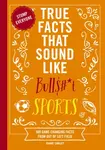 True Facts That Sound Like Bull$#*t: Sports - Carley Shane