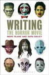 Writing the Horror Movie - Marc Blake, Sara Bailey