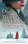 Our Woman in Moscow - Williams Beatriz