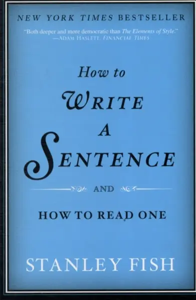How to Write a Sentence - Stanley Fish