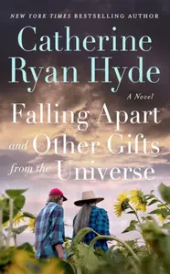 Falling Apart and Other Gifts from the Universe - Catherine Ryan Hydeová