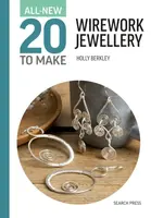 All-New Twenty to Make: Wirework Jewellery - Holly Berkley