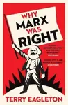 Why Marx Was Right - Terry Eagleton