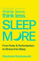 Think Less, Sleep More - Stephanie Romiszewski