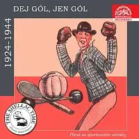 Různí interpreti – Historie psaná šelakem - Dej gól, jen gól. Písně se sportovními náměty