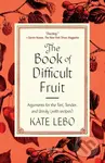 Book of Difficult Fruit (Arguments for the Tart, Tender, and Unruly (with recipes)) - kniha z kategorie Zdraví a životní styl