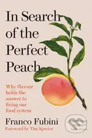In Search of the Perfect Peach (Why flavour holds the answer to fixing our food system) - kniha z kategorie Přírodní vědy a technika