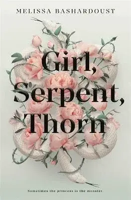Girl, Serpent, Thorn - Bashardoust Melissa