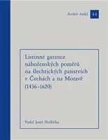 Listinné garance náboženských poměrů na šlechtických panstvích (1436 - 1620) - Josef Hrdlička