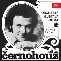 Milan Černohouz, Orchestr Gustava Broma – Milan Černohouz, Orchestr Gustava Broma