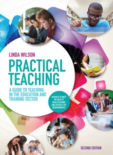 Practical Teaching: A Guide to Teaching in the Education and Training Sector - Linda  Wilson