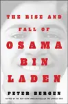 The Rise and Fall of Osama bin Laden - Peter L. Bergen