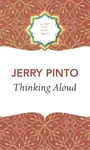 Thinking Aloud - Jerry Pinto