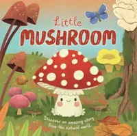 Little Mushroom - Autumn Publishing