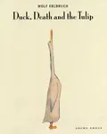 Duck, Death and the Tulip - Wolf Erlbruch