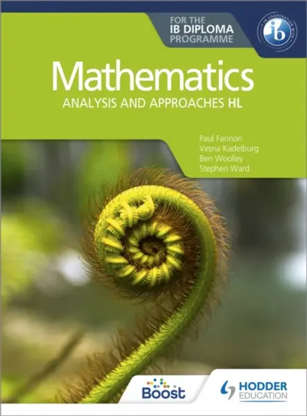 Mathematics for the IB Diploma: Analysis and approaches HL - Fannon Paul, Ben Woolley, Vesna Kadelburg, Stephen Ward, Huw Jones