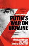 Putinâ€™s War on Ukraine - Samuel Ramani