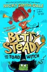 Betty Steady and the Toad Witch - Nicky Smith-Dale