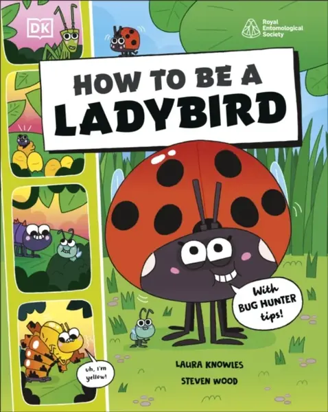 How to be a Ladybird (in association with the Royal Entomological Society) - Laura Knowles