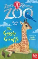 Zoe's Rescue Zoo: The Giggly Giraffe - Amelia Cobb