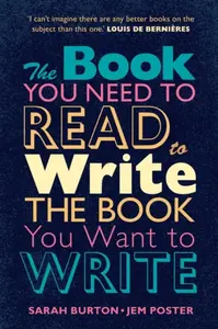 The Book You Need to Read to Write the Book You Want to Write - Sarah Burton, Jem Poster