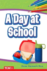 A Day at School - Dona Herweck Rice