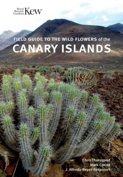 Field Guide to the Wild Flowers of the Canary Islands - Chris Thorogood