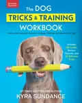 The Dog Tricks and Training Workbook, Revised and Expanded - Kyra Sundanceová