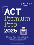 Act Premium Prep 2026: Includes 5 Full Length Practice Tests, 100s of Practice Questions + 1 Year Access to Online Quizzes and Video Instruction - Kap