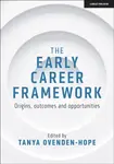 The Early Career Framework: Origins, outcomes and opportunities - Tanya Ovenden-Hope
