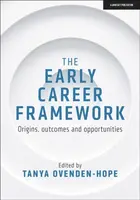 The Early Career Framework: Origins, outcomes and opportunities - Tanya Ovenden-Hope