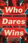 Who Dares Wins - Dominic Sandbrook
