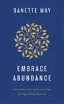Embrace Abundance - May Danette