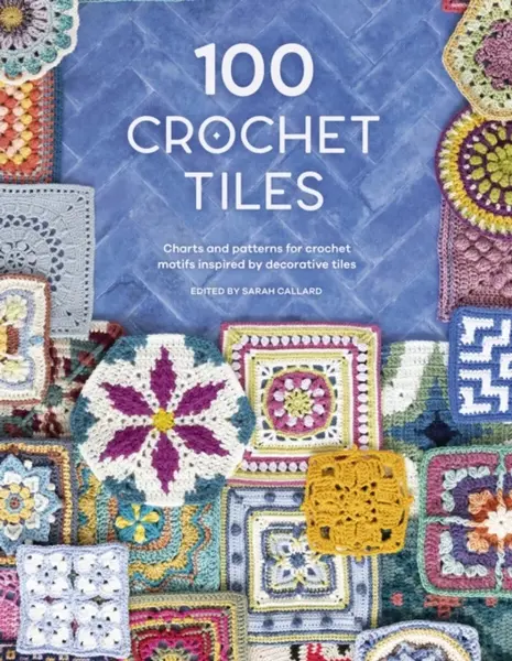 100 Crochet Tiles - kolektiv autorů