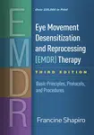 Eye Movement Desensitization and Reprocessing (EMDR) Therapy, Third Edition - Francine Shapiro