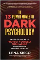 The 13 Power Moves of Dark Psychology - Lena Sisco