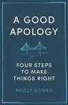 A Good Apology - Molly Howes PhD