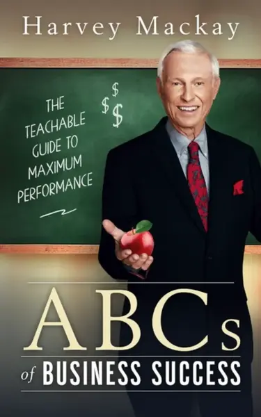 Harvey Mackay's ABC's of Business Success - Harvey Mackay
