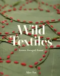 Wild Textiles - Alice Fox