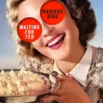 Waiting for Ted - Marieke Bigg