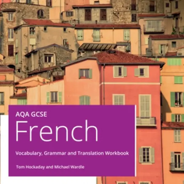 AQA GCSE French Vocabulary, Grammar and Translation Workbook - Hockaday Tom, Michael Wardle