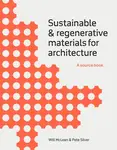 Sustainable and Regenerative Materials for Architecture - Pete Silver, Will McLean
