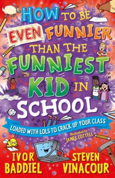 How to Be Even Funnier than the Funniest Kid in School - Ivor Baddiel, Steven Vinacour