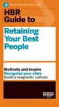 HBR Guide to Retaining Your Best People - Harvard Business Review