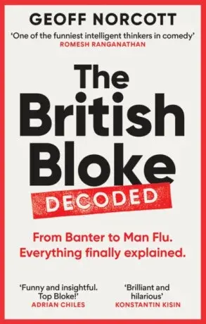 The British Bloke, Decoded - Geoff Norcott