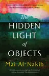 The Hidden Light of Objects - Mai Al-Nakib