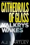 Cathedrals Of Glass: Valkrys Wakes - A. J. Hartley
