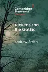 Dickens and the Gothic - Andrew Phillip Smith