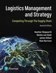 Logistics Management and Strategy: Competing through the Supply Chain - Alan Harrison, Remko Van Hoek, James Aitken, Heather Skipworth